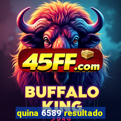quina 6589 resultado